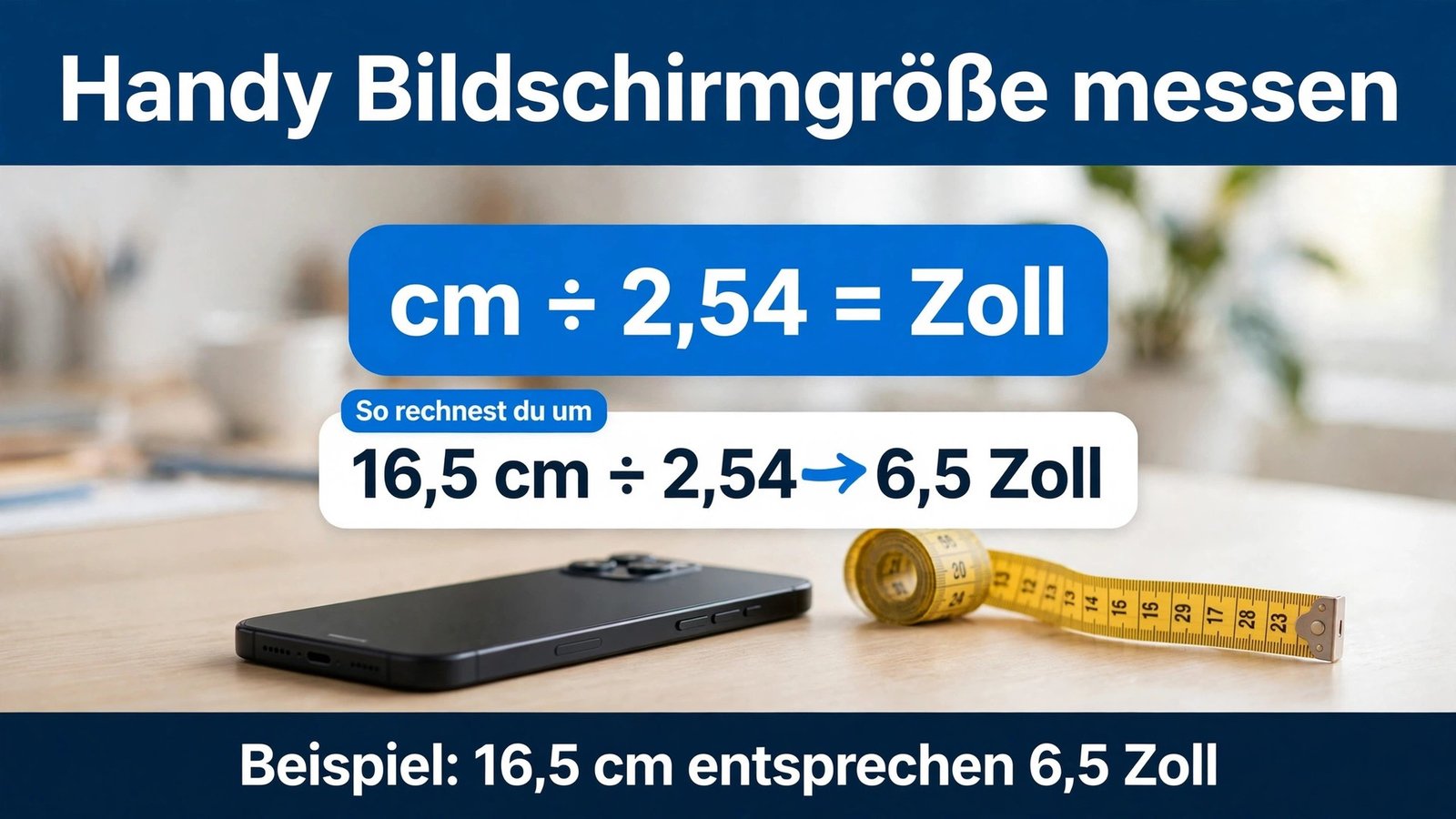 Formel zum Handy Bildschirmgröße messen: cm geteilt durch 2,54 ergibt Zoll